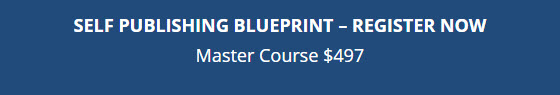 SELF PUBLISHING BLUEPRINT - REGISTER NOW Master Course $497
